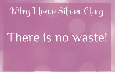 There’s no waste with Silver Clay