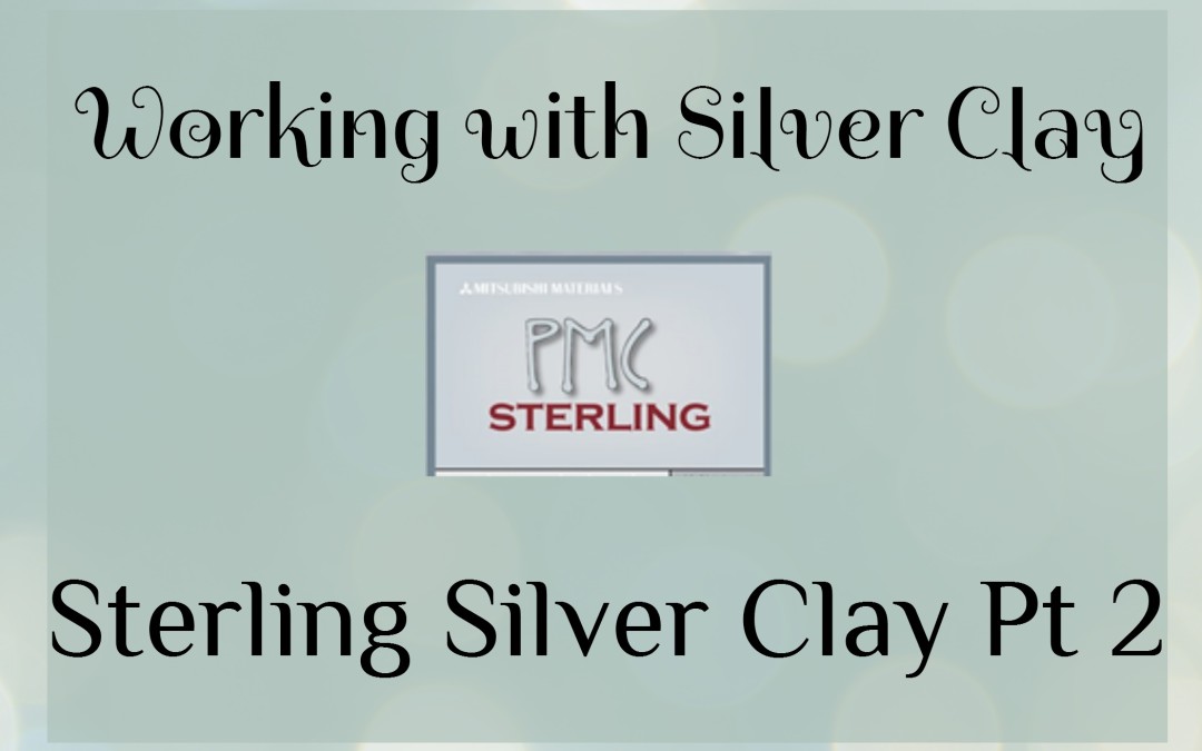 Sterling Silver Clay – Part 2