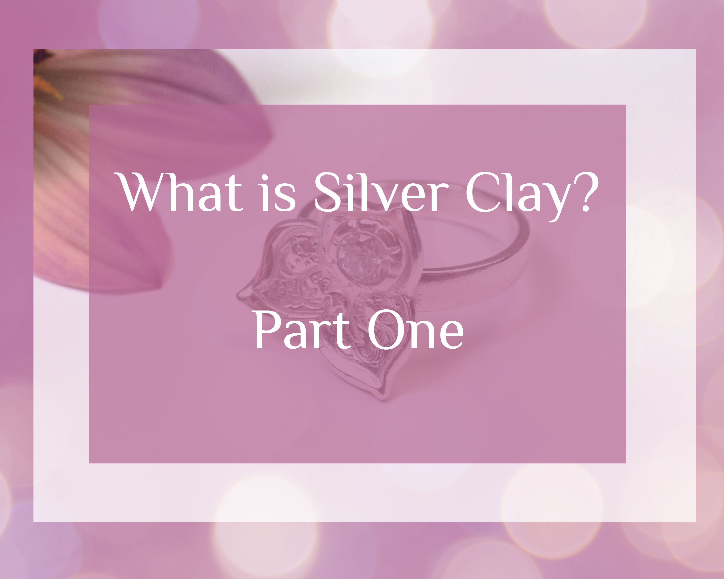 What Is Silver Clay Silver Clay School